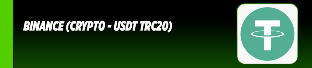Binance (Crypto - USDT TRC20) deposit and withdraw