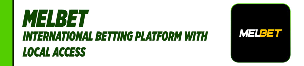 Melbet – International Betting Platform with Local Access Top 5 Trusted Betting Apps