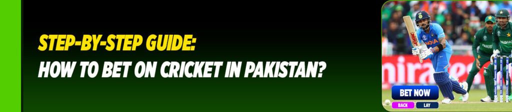 Step-by-Step Guide: How to Bet on Cricket in Pakistan