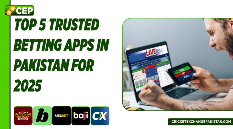 Top 5 Trusted Betting Apps in Pakistan for 2025